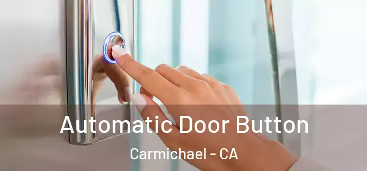 Automatic Door Button Carmichael - CA