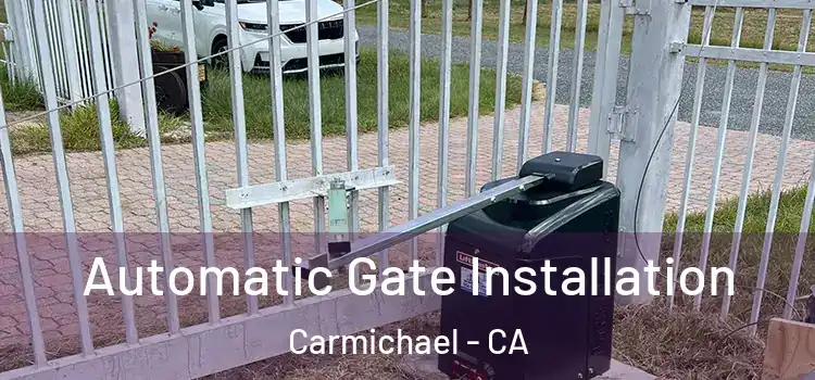 Automatic Gate Installation Carmichael - CA