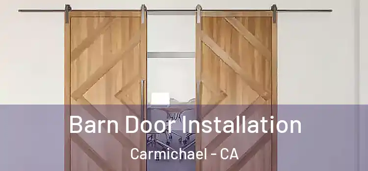 Barn Door Installation Carmichael - CA