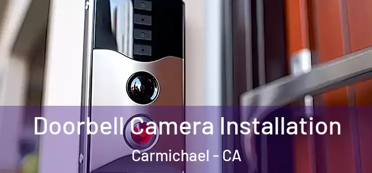  Doorbell Camera Installation Carmichael - CA