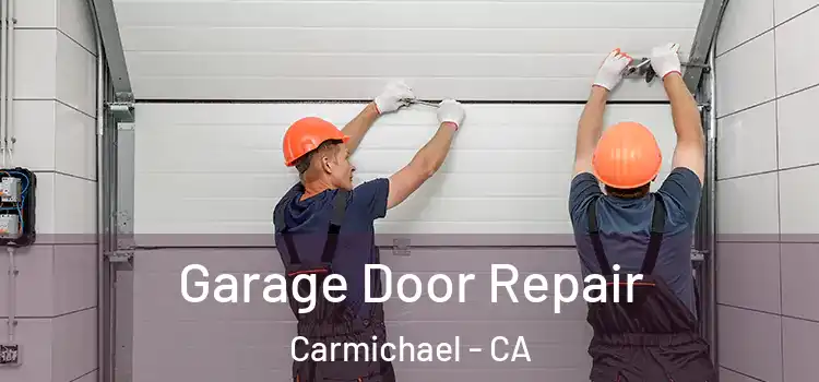  Garage Door Repair Carmichael - CA