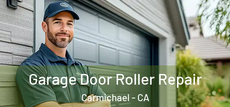  Garage Door Roller Repair Carmichael - CA