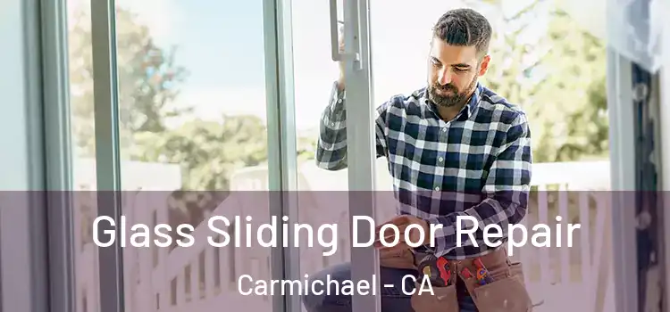 Glass Sliding Door Repair Carmichael - CA