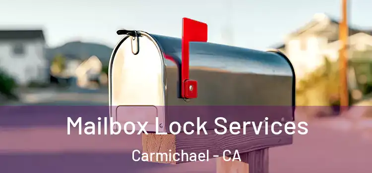 Mailbox Lock Services Carmichael - CA
