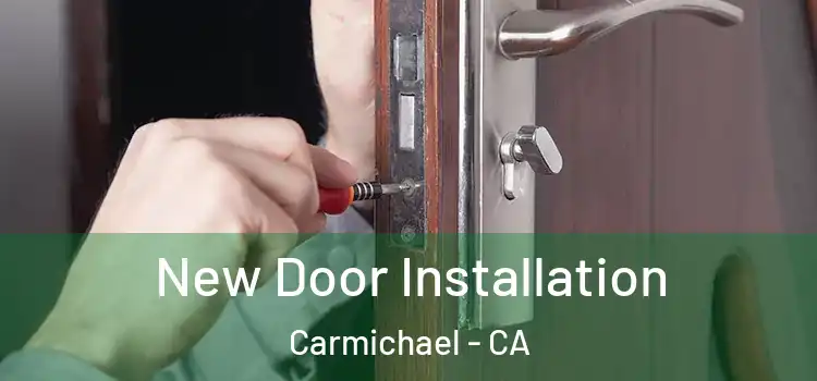  New Door Installation Carmichael - CA