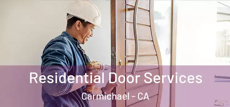 Residential Door Services Carmichael - CA