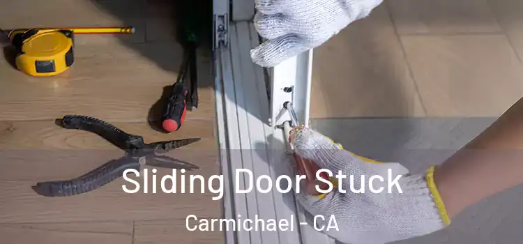 Sliding Door Stuck Carmichael - CA