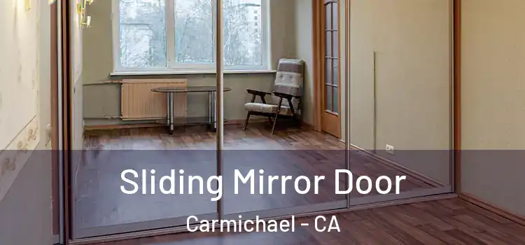  Sliding Mirror Door Carmichael - CA