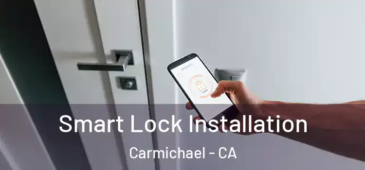 Smart Lock Installation Carmichael - CA