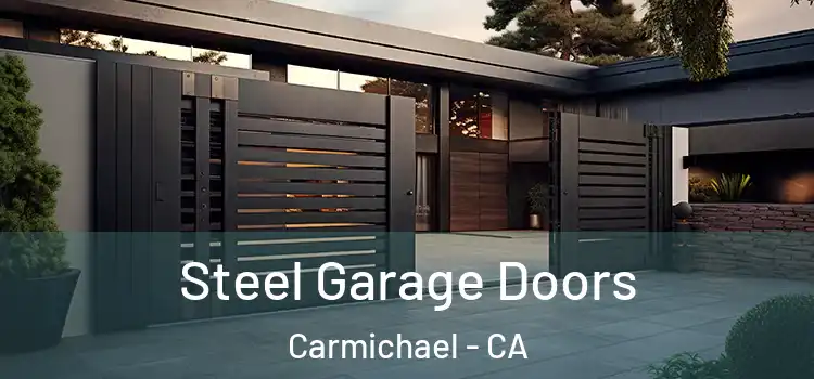 Steel Garage Doors Carmichael - CA